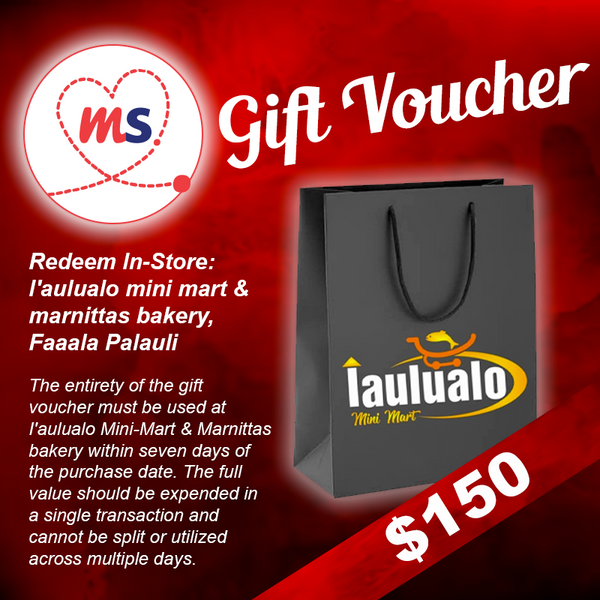 $150 Tala Gift Voucher (Use in-store I'aulualo Mini Mart & Marnittas Bakery,  Faala Palauli)