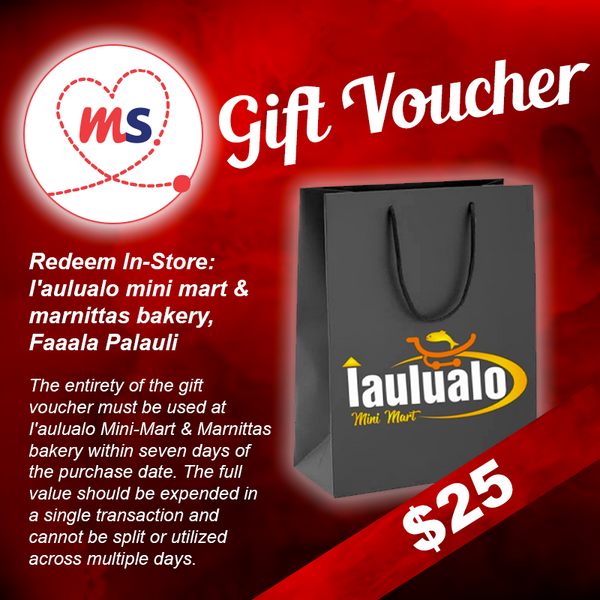 $25 Tala Gift Voucher (Use in-store I'aulualo Mini Mart & Marnittas Bakery,  Faala Palauli)
